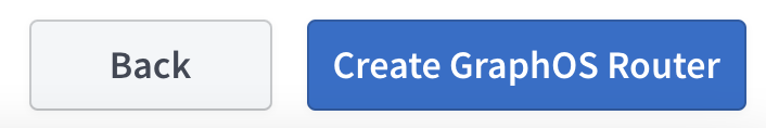 Pressing the Create GraphOS Router button